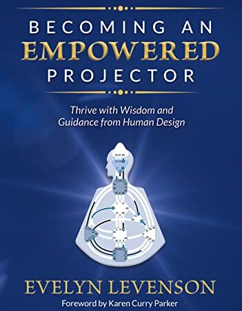 Becoming an Empowered Projector: Thrive with Wisdom and Guidance from Human Design (English Edition)