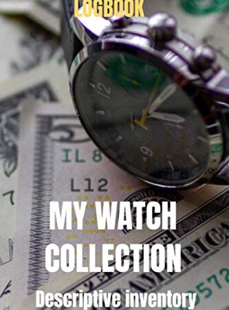 Logbook my watch collection - Watches logbook - watches book - luxe watches for men - watch inventory: Collectible watches logbook - manual watches for men - watches box organizer